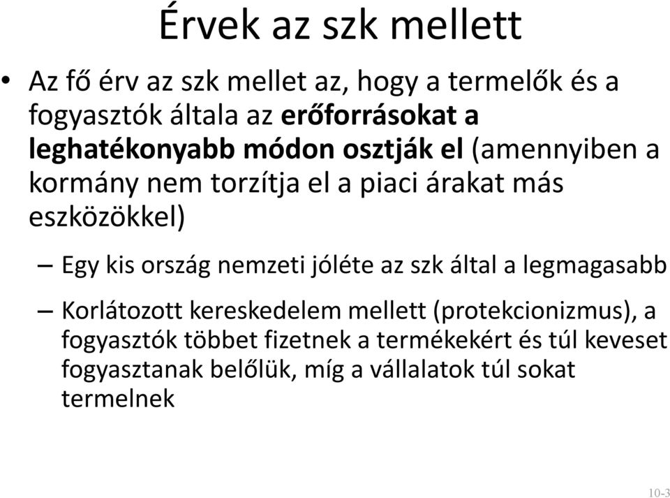 ország nemzeti jóléte az szk által a legmagasabb Korlátozott kereskedelem mellett (protekcionizmus), a