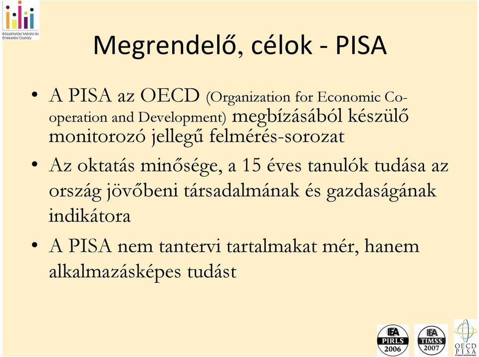 minősége, a 15 éves tanulók tudása az ország jövőbeni társadalmának és