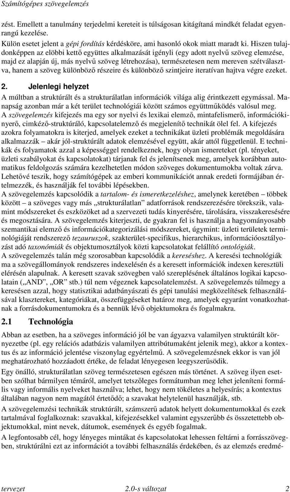 hanem a szöveg különböző részeire és különböző szintjeire iteratívan hajtva végre ezeket. 2.