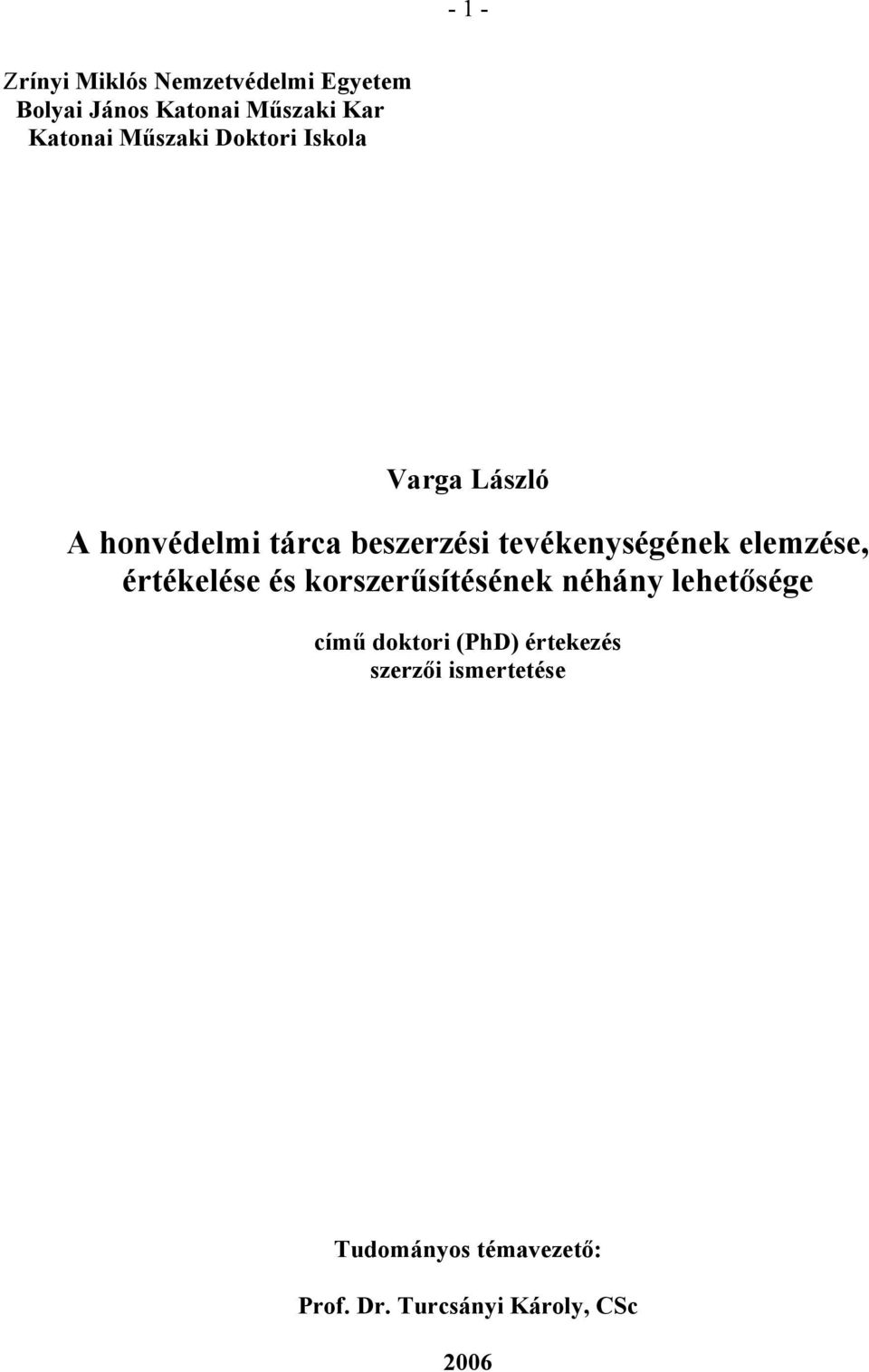 elemzése, értékelése és korszerűsítésének néhány lehetősége című doktori (PhD)