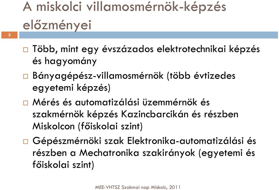 üzemmérnök és szakmérnök képzés Kazincbarcikán és részben Miskolcon (főiskolai szint)