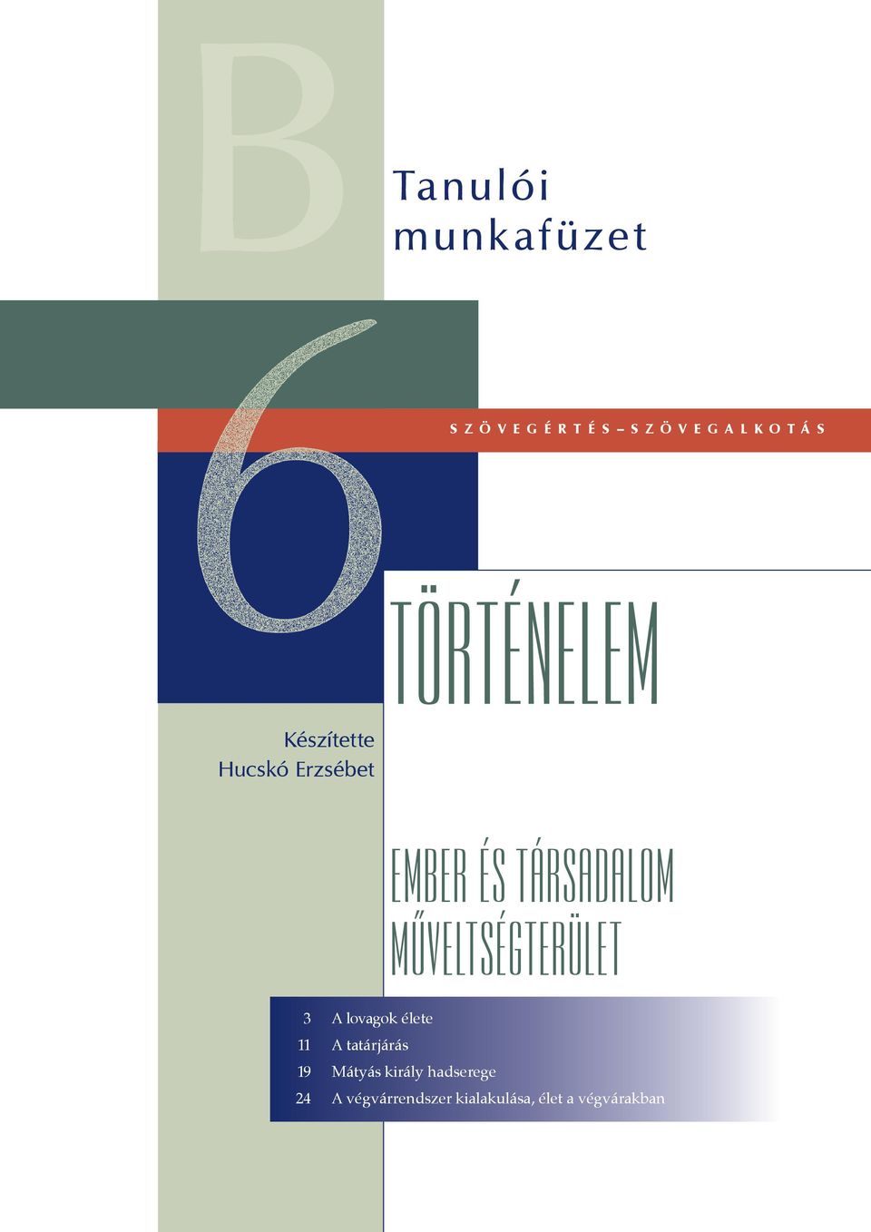 műveltségterület 3 a lovagok élete 11 a tatárjárás 19 mátyás