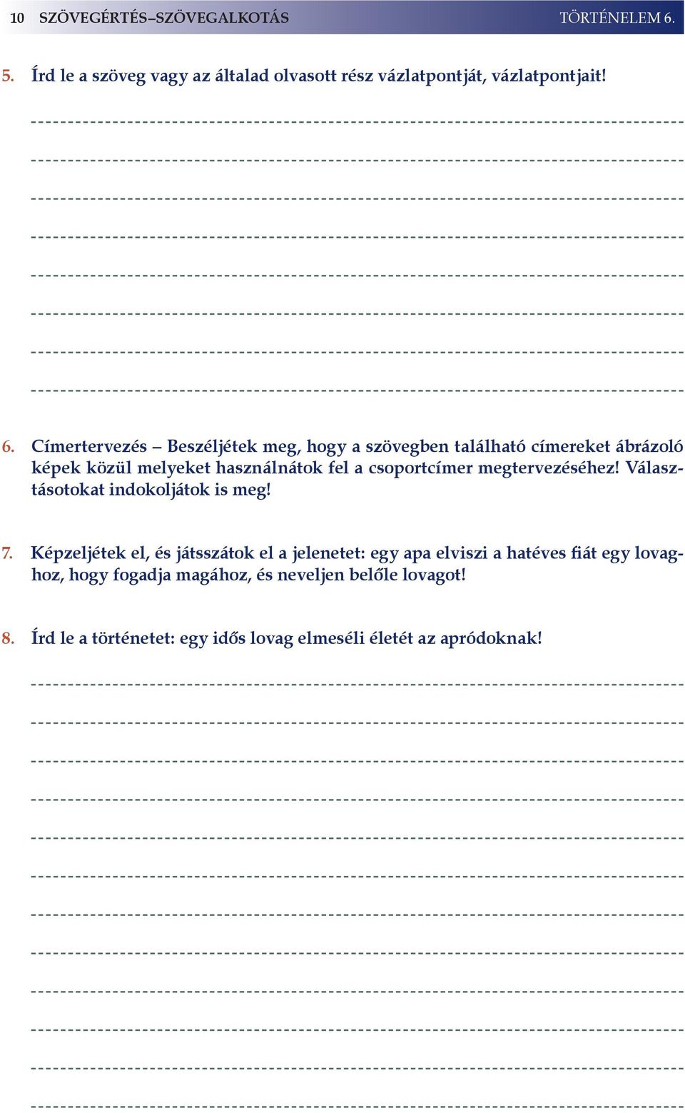 Címertervezés Beszéljétek meg, hogy a szövegben található címereket ábrázoló képek közül melyeket használnátok fel a csoportcímer