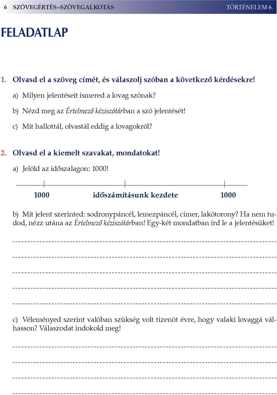 Olvasd el a kiemelt szavakat, mondatokat! a) Jelöld az időszalagon: 1000!