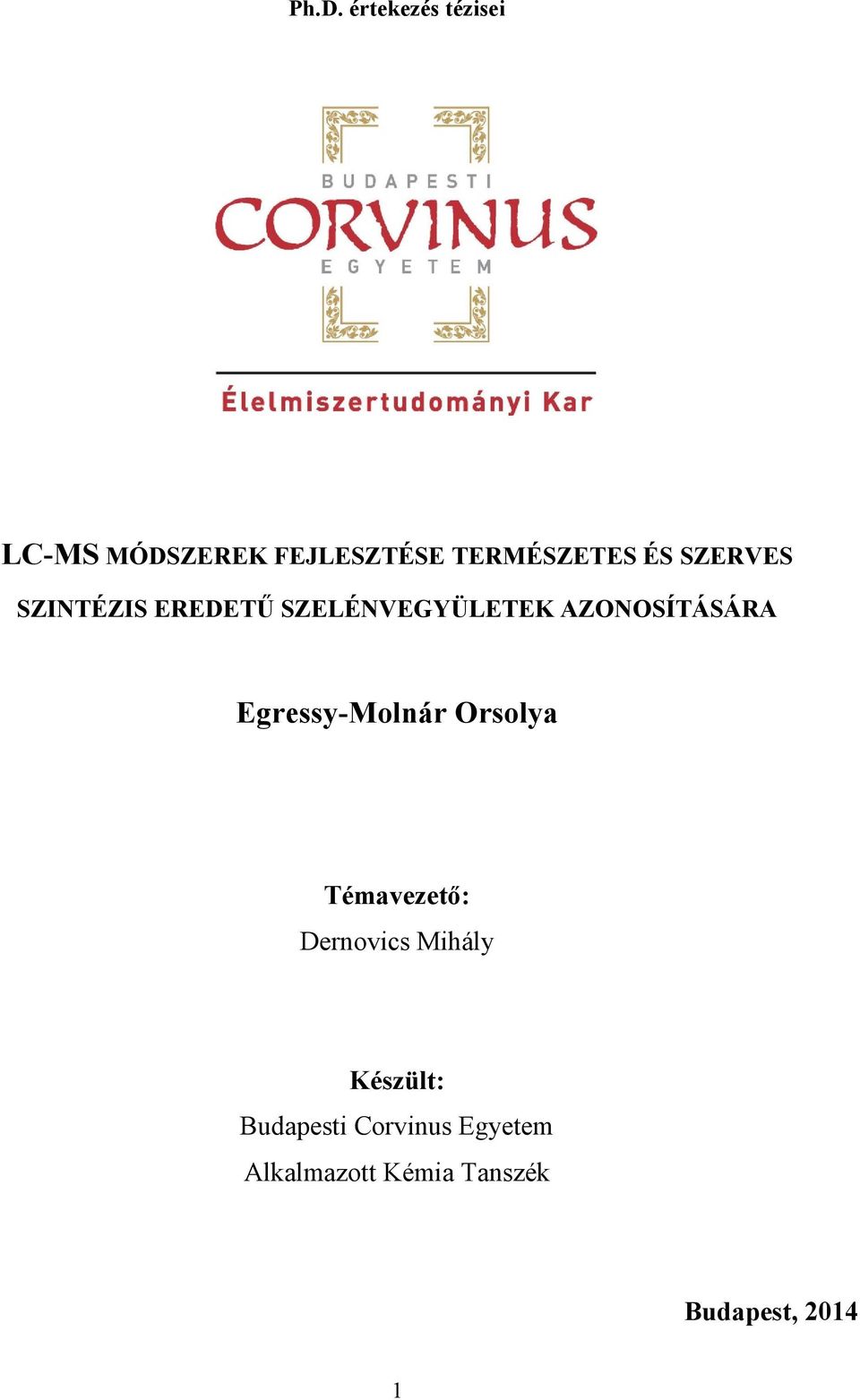 Egressy-Molnár Orsolya Témavezető: Dernovics Mihály Készült: