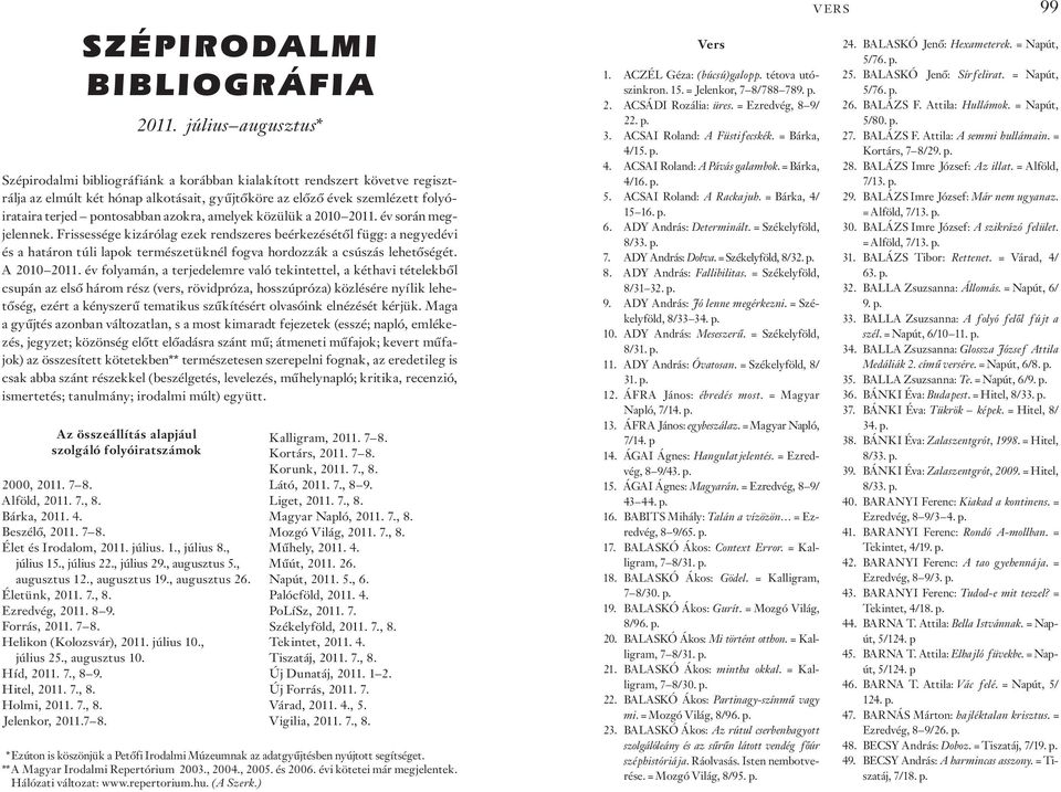 pontosabban azokra, amelyek közülük a 2010 2011. év során megjelennek.
