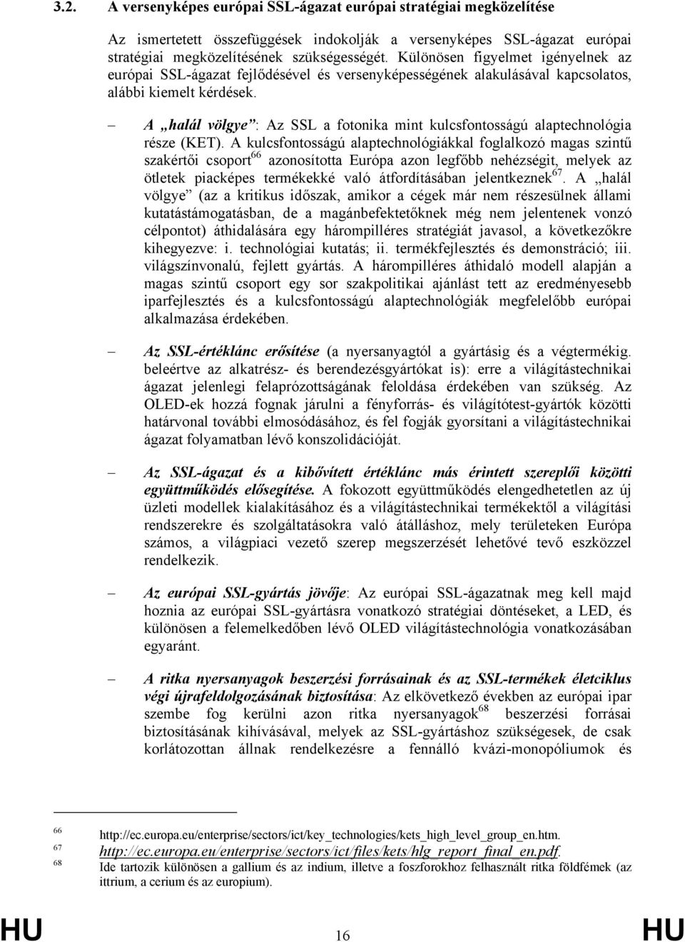 A halál völgye : Az SSL a fotonika mint kulcsfontosságú alaptechnológia része (KET).