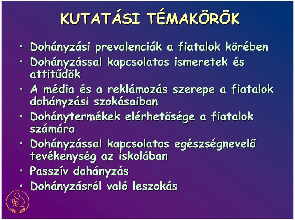 dohányzási szokásaiban Dohánytermékek elérhetősége a fiatalok számára Dohányzással