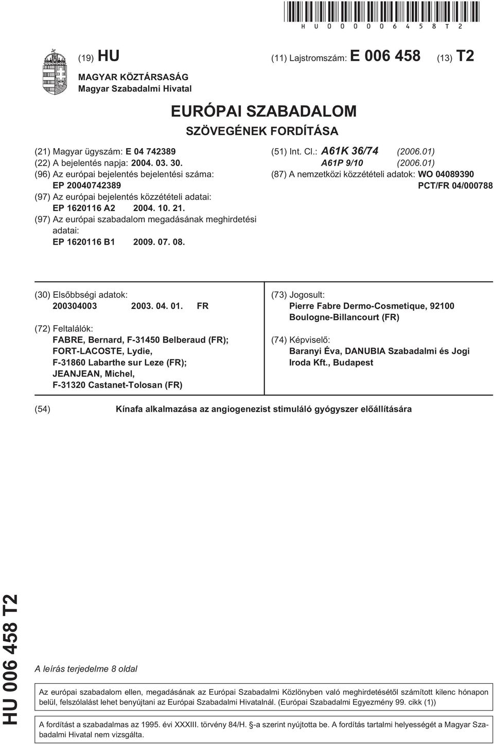 . (96) Az európai bejelentés bejelentési száma: EP 0742389 (97) Az európai bejelentés közzétételi adatai: EP 16116 A2 04.. 21.