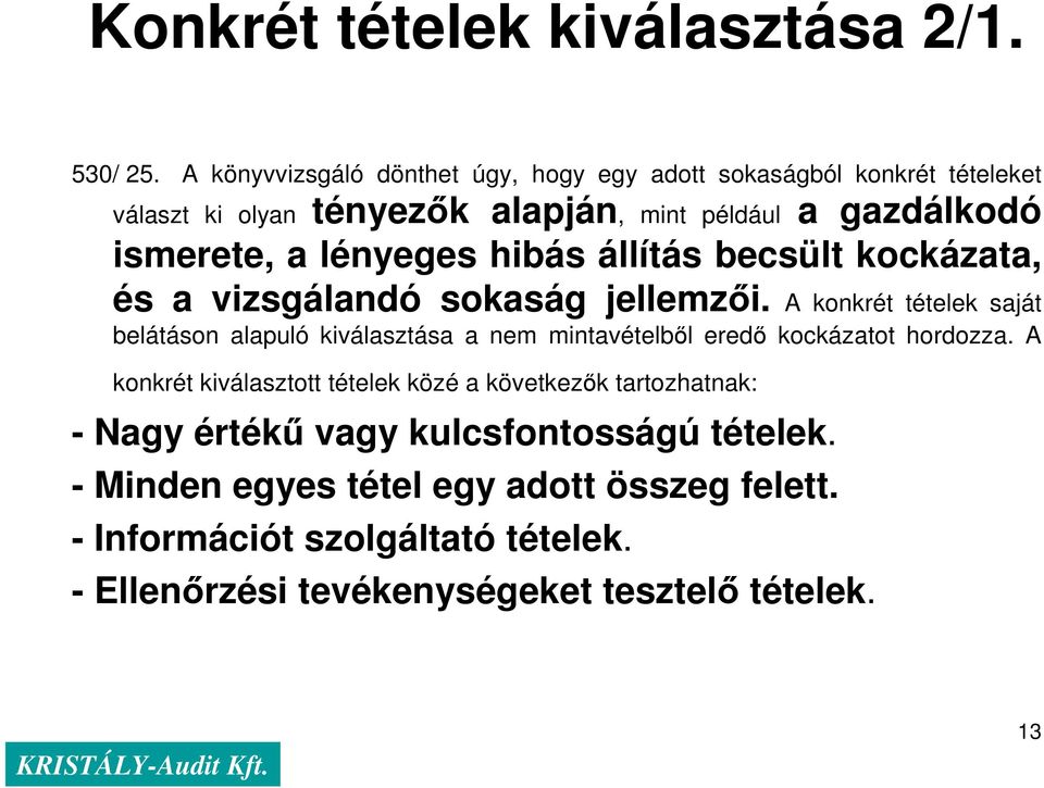 lényeges hibás állítás becsült kockázata, és a vizsgálandó sokaság jellemzıi.