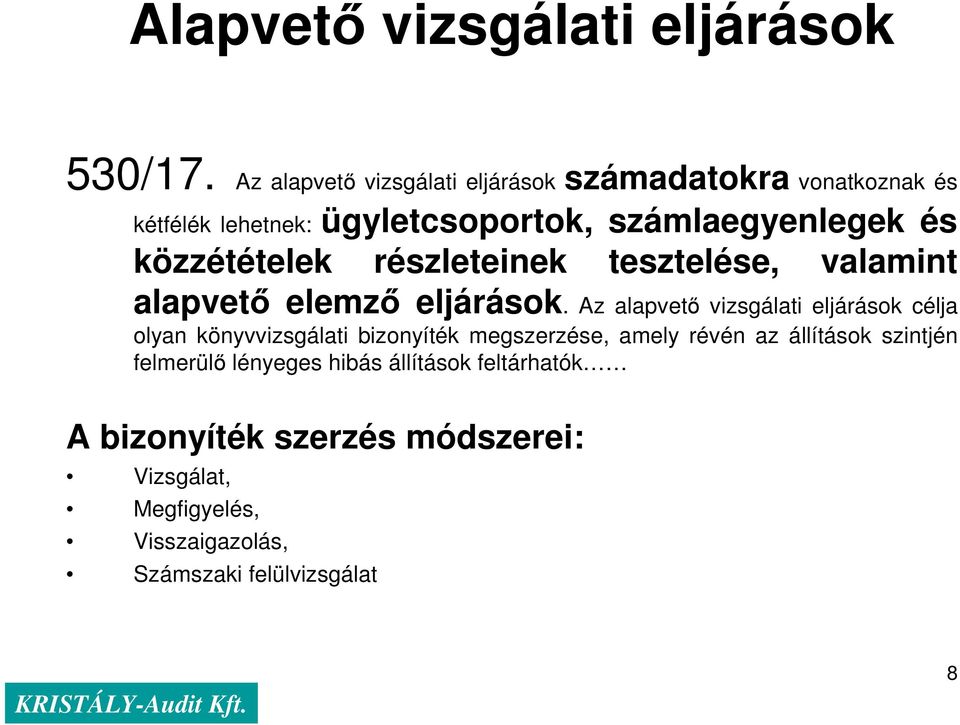 közzétételek részleteinek tesztelése, valamint alapvetı elemzı eljárások.