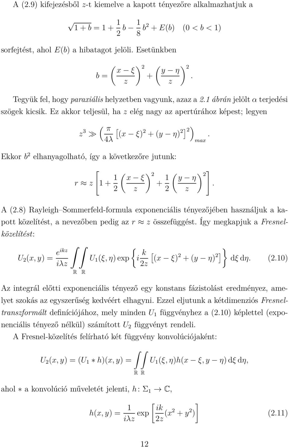 4λ max Ekkor b 2 elhanyagolható, így a következőre jutunk: r z [ 1 + 1 2 ( x ξ z ) 2 + 1 2 ( ) ] 2 y η. z A (2.