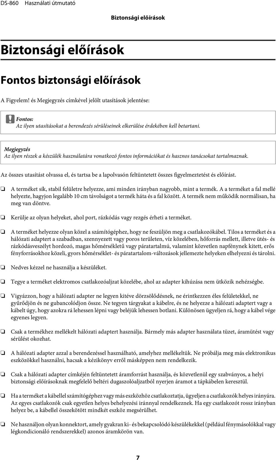 Megjegyzés Az ilyen részek a készülék használatára vonatkozó fontos információkat és hasznos tanácsokat tartalmaznak.