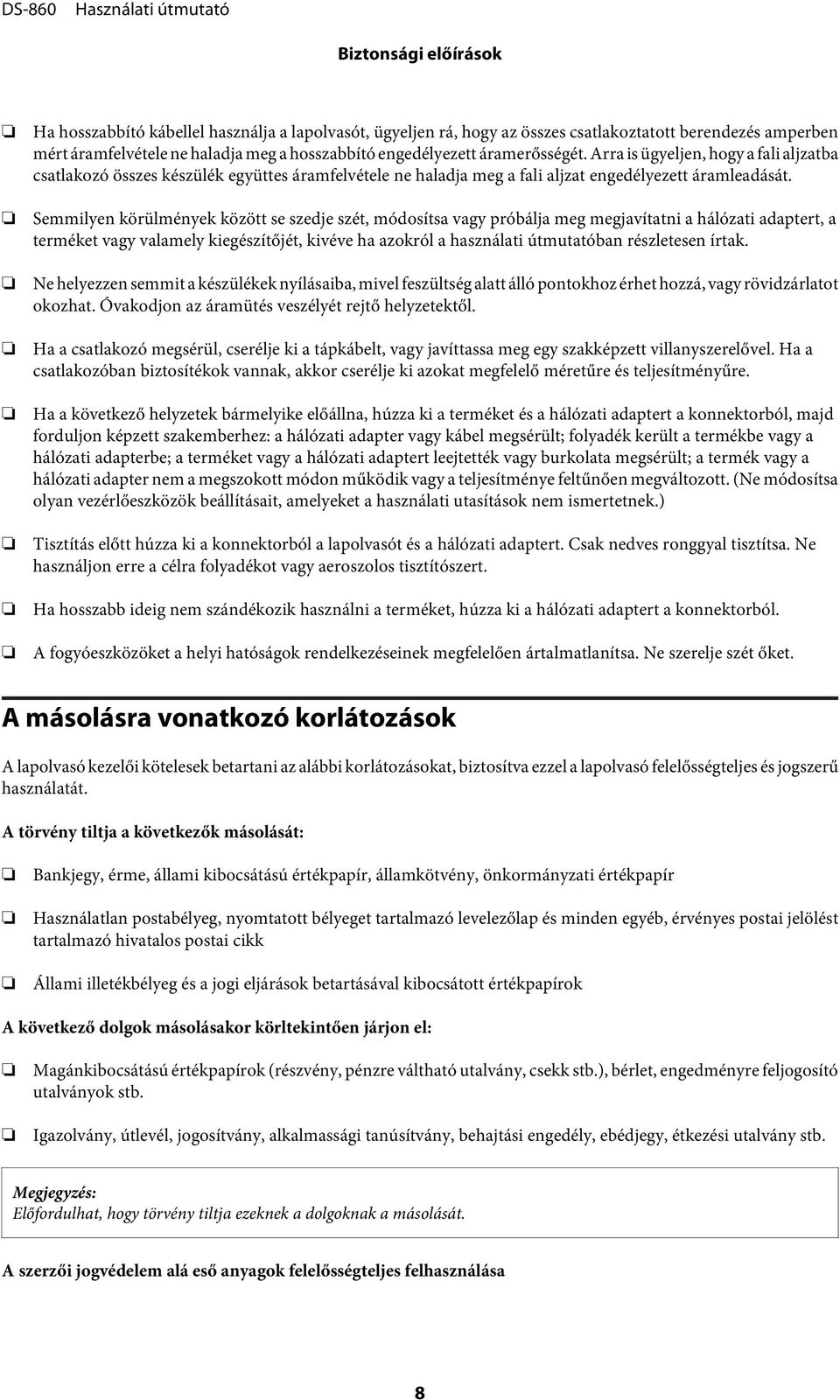 Semmilyen körülmények között se szedje szét, módosítsa vagy próbálja meg megjavítatni a hálózati adaptert, a terméket vagy valamely kiegészítőjét, kivéve ha azokról a használati útmutatóban