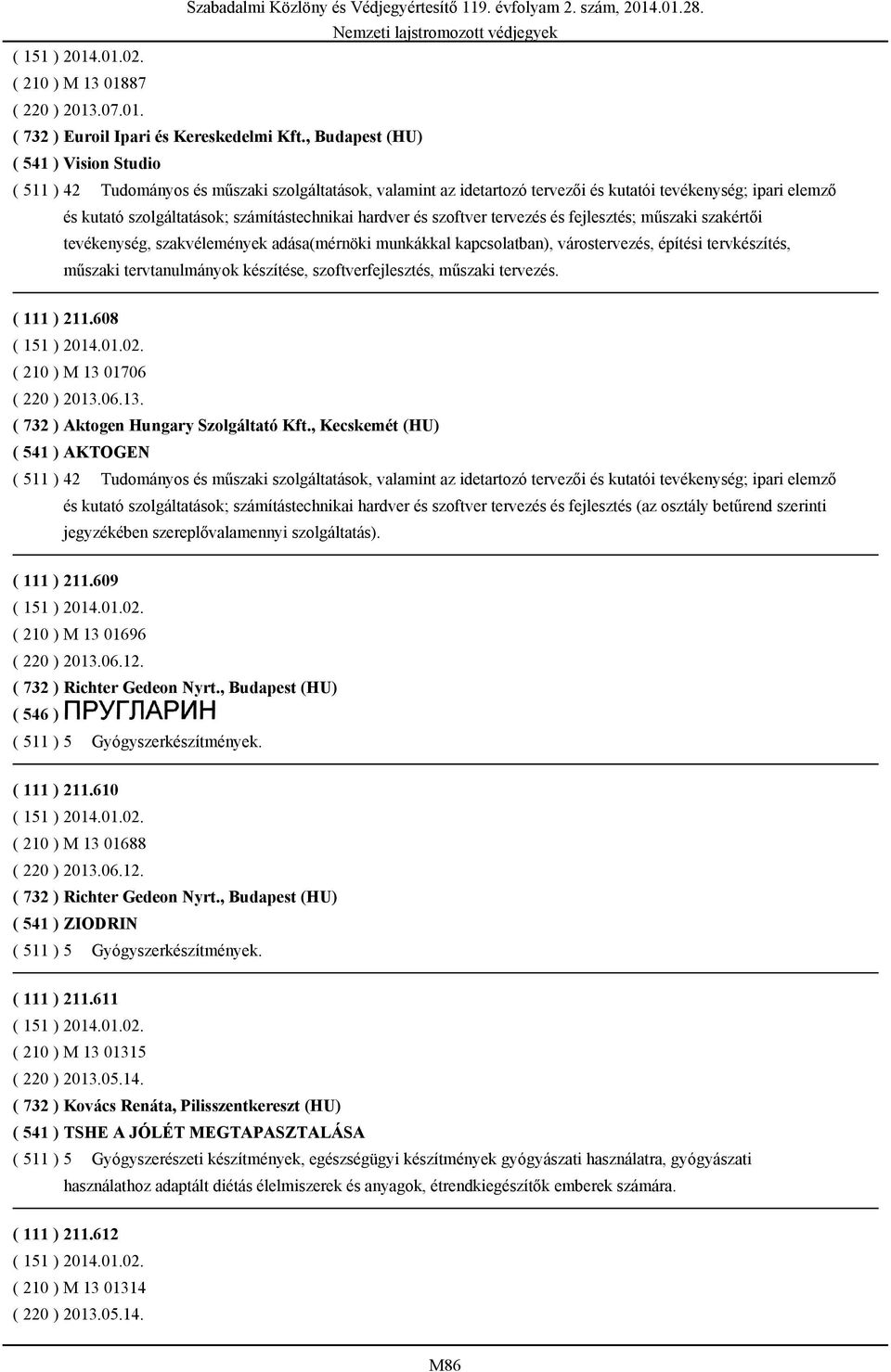 hardver és szoftver tervezés és fejlesztés; műszaki szakértői tevékenység, szakvélemények adása(mérnöki munkákkal kapcsolatban), várostervezés, építési tervkészítés, műszaki tervtanulmányok