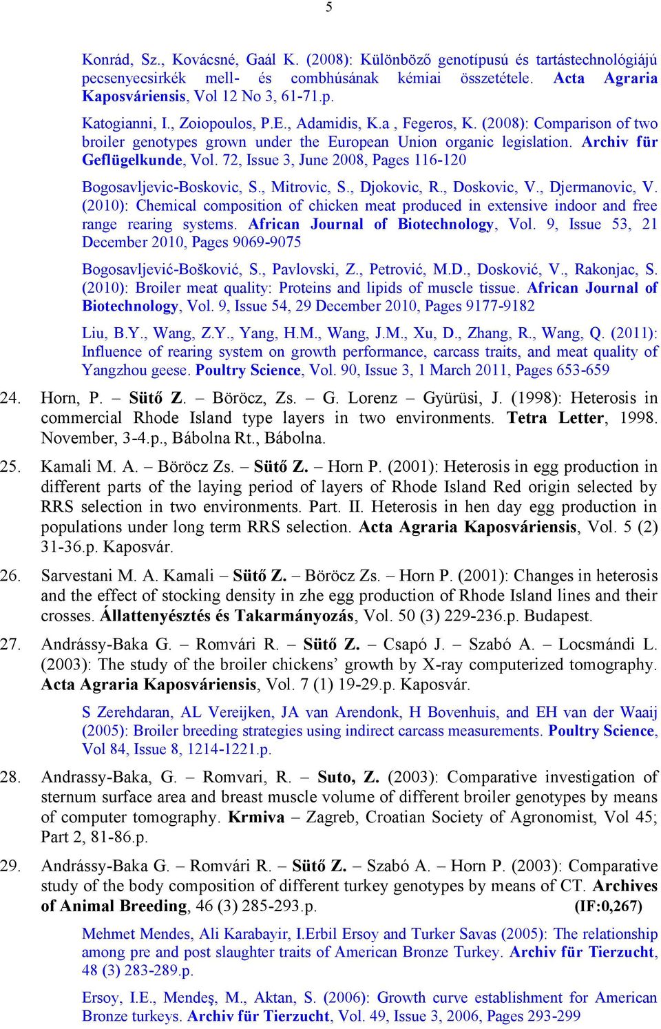 72, Issue 3, June 2008, Pages 116-120 Bogosavljevic-Boskovic, S., Mitrovic, S., Djokovic, R., Doskovic, V., Djermanovic, V.