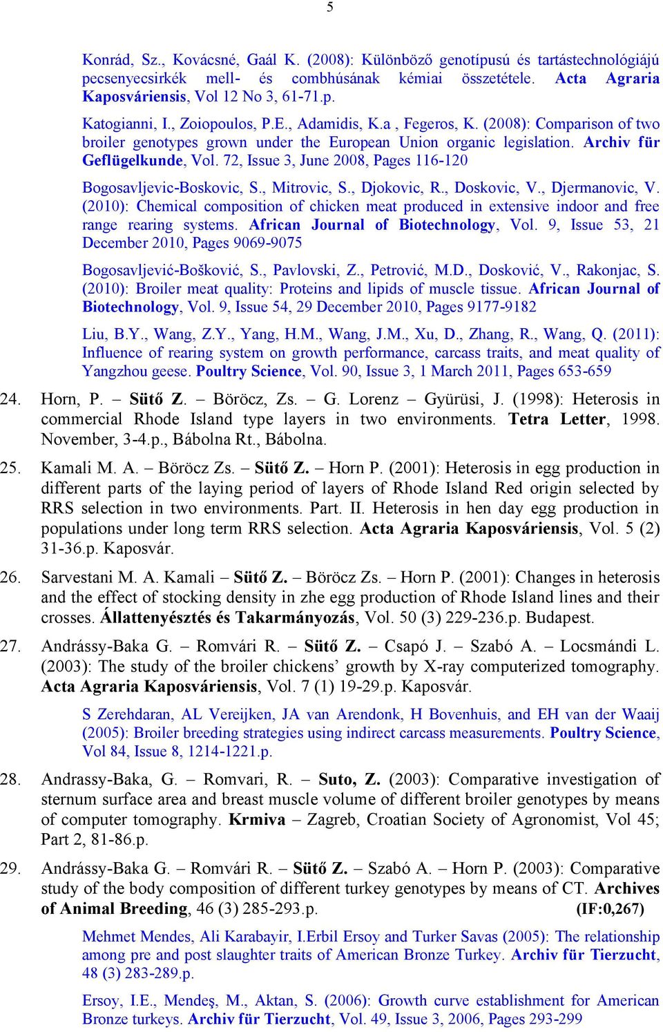 72, Issue 3, June 2008, Pages 116-120 Bogosavljevic-Boskovic, S., Mitrovic, S., Djokovic, R., Doskovic, V., Djermanovic, V.
