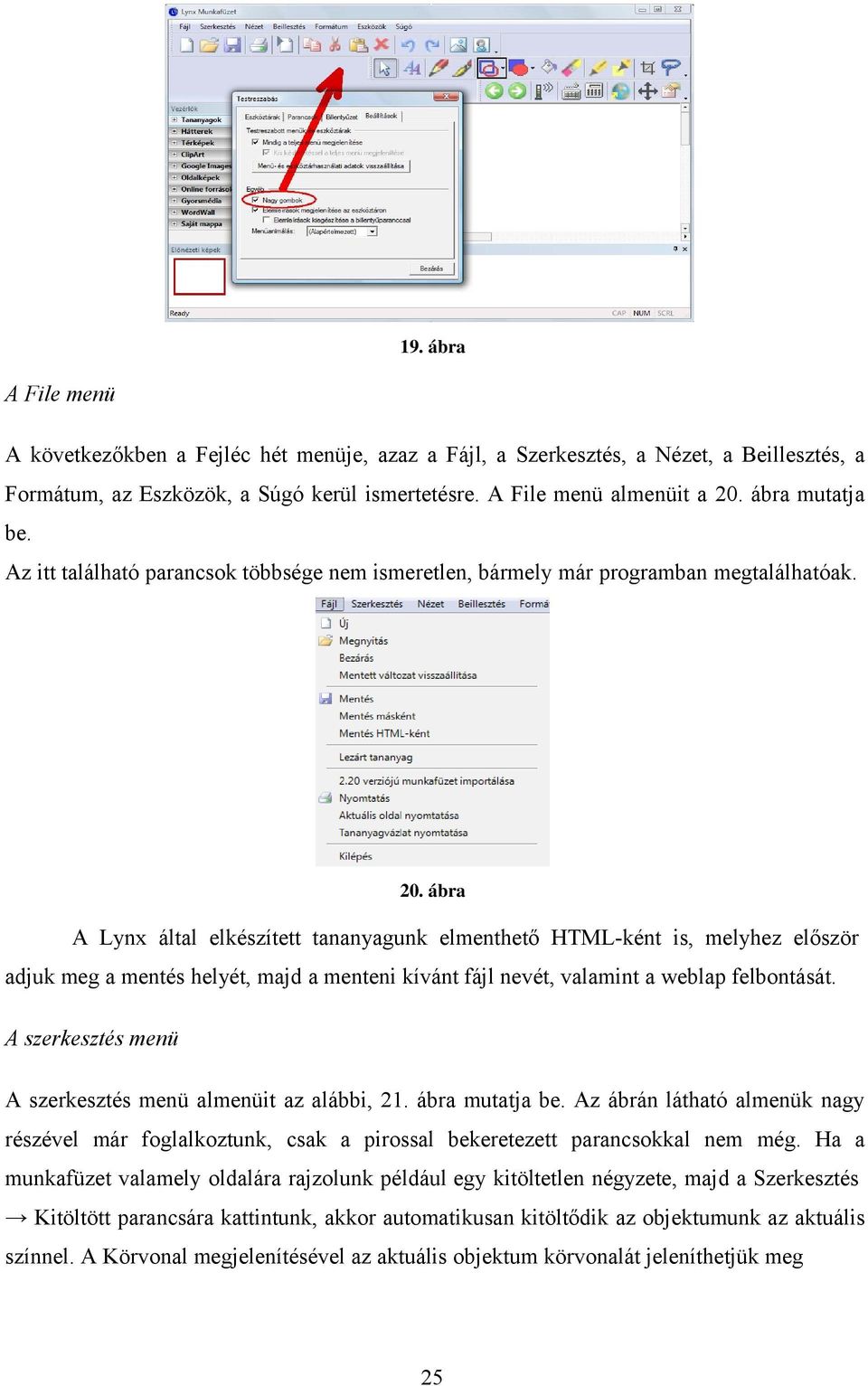 ábra A Lynx által elkészített tananyagunk elmenthető HTML-ként is, melyhez először adjuk meg a mentés helyét, majd a menteni kívánt fájl nevét, valamint a weblap felbontását.