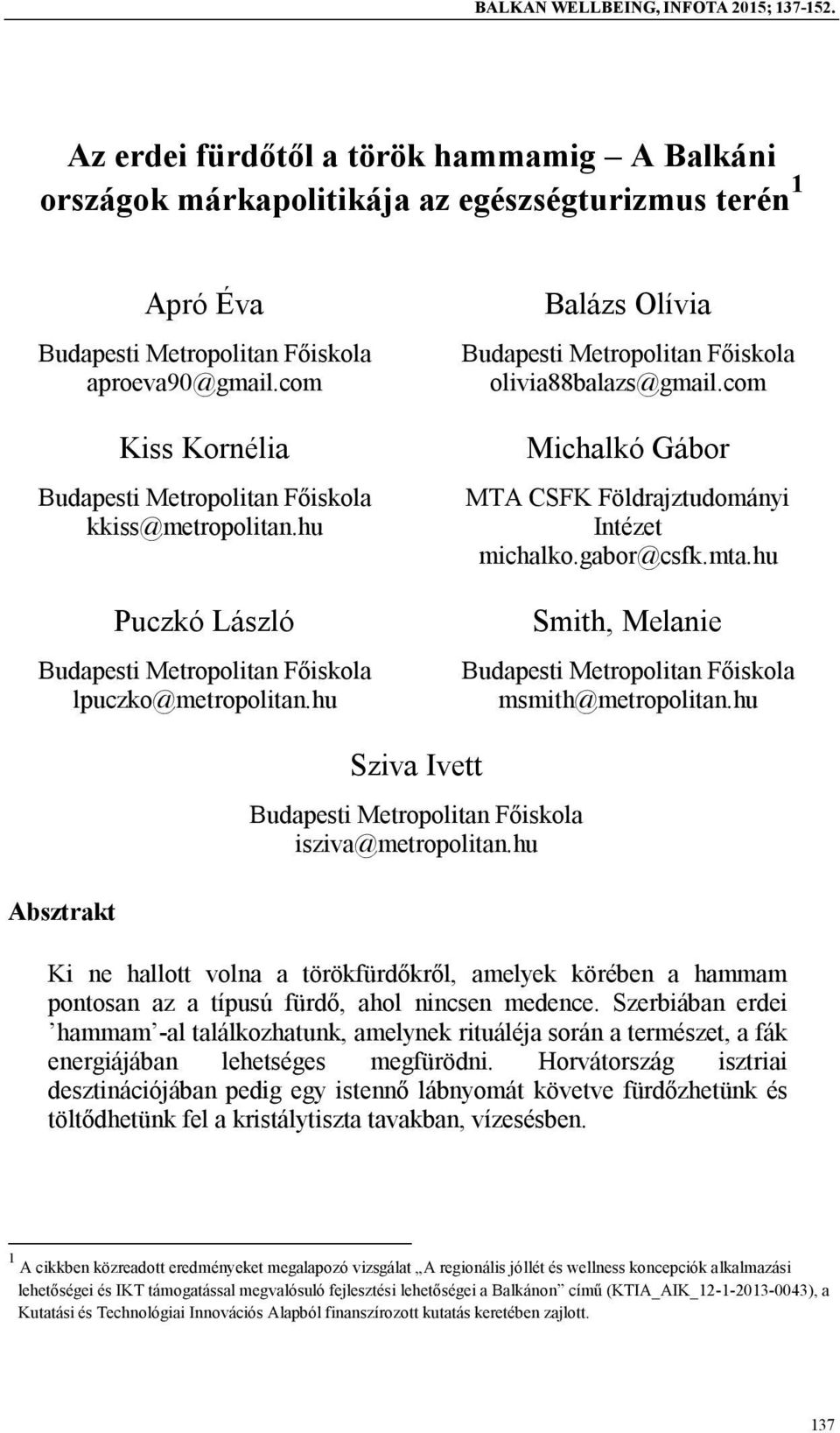 hu Balázs Olívia Budapesti Metropolitan Főiskola olivia88balazs@gmail.com Michalkó Gábor MTA CSFK Földrajztudományi Intézet michalko.gabor@csfk.mta.