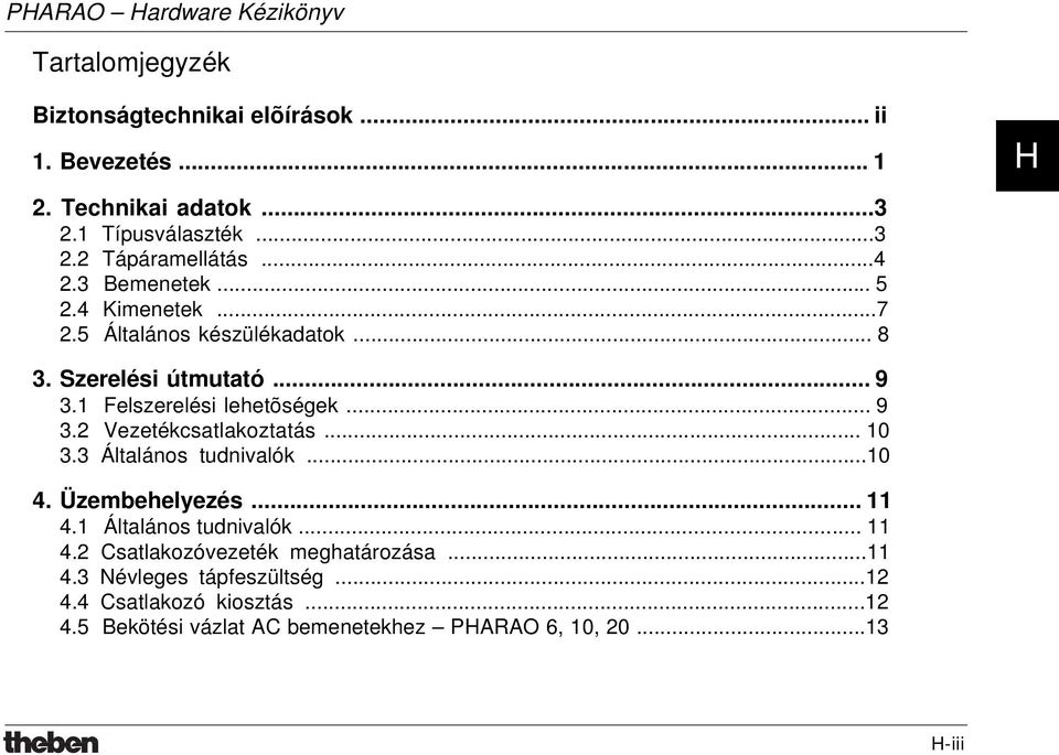 2 Vezetékcsatlakoztatás... 10 3.3 Általános tudnivalók...10 4. Üzembehelyezés...11 4.1 Általános tudnivalók... 11 4.