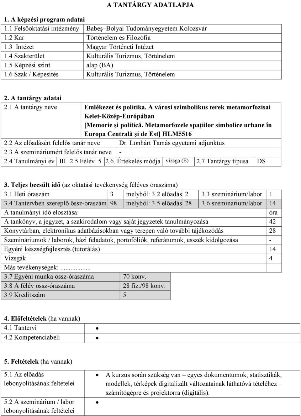 A városi szimbolikus terek metamorfozisai Kelet-Közép-Európában [Memorie şi politică. Metamorfozele spańiilor simbolice urbane în Europa Centrală şi de Est] HLM5516 2.