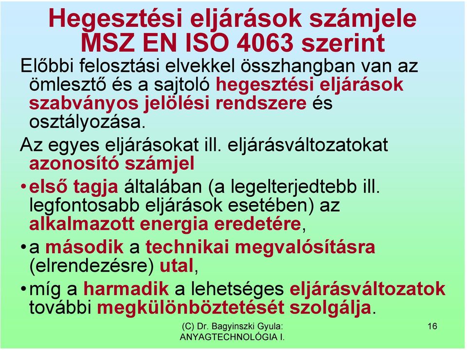 eljárásváltozatokat azonosító számjel első tagja általában (a legelterjedtebb ill.