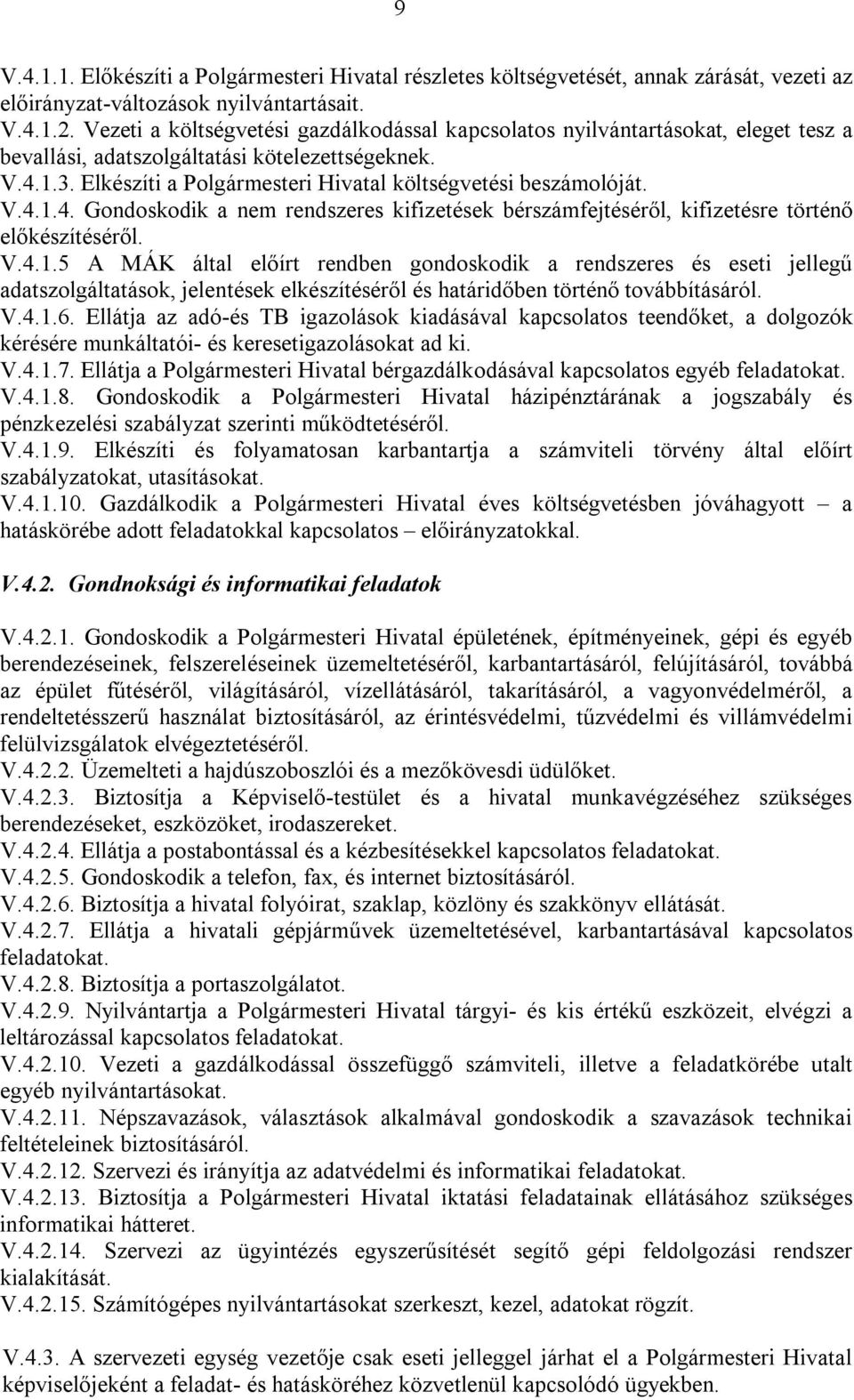 Elkészíti a Polgármesteri Hivatal költségvetési beszámolóját. V.4.1.