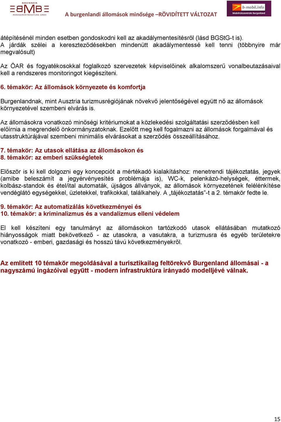 kell a rendszeres monitoringot kiegészíteni. 6.