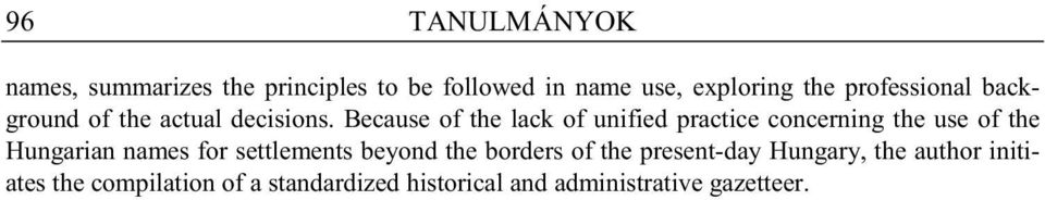 Because of the lack of unified practice concerning the use of the Hungarian names for