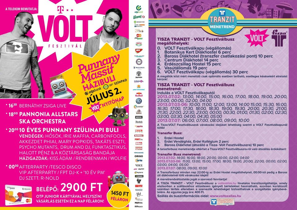 PÉNZ & A KÖZTÁRSASÁG BANDÁJA HÁZIGAZDÁK: KISS ÁDÁM / RENDBENMAN / WOLFIE 00 00 AFTERPARTY /TESCO DISCO VIP AFTERPARTY / FPT DJ-K + 10 ÉV