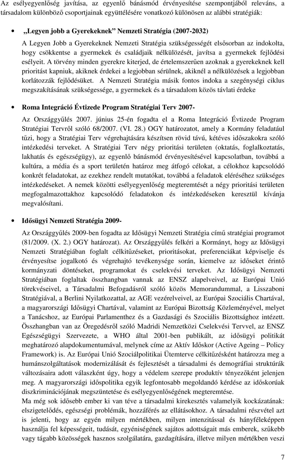 gyermekek fejlődési esélyeit.