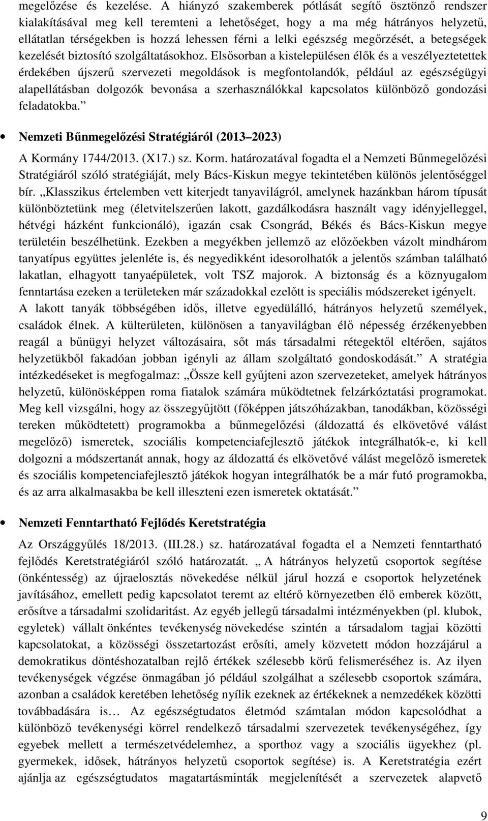 egészség megőrzését, a betegségek kezelését biztosító szolgáltatásokhoz.