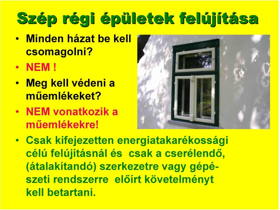 Csak kifejezetten energiatakarékossági célú felújításnál és csak a