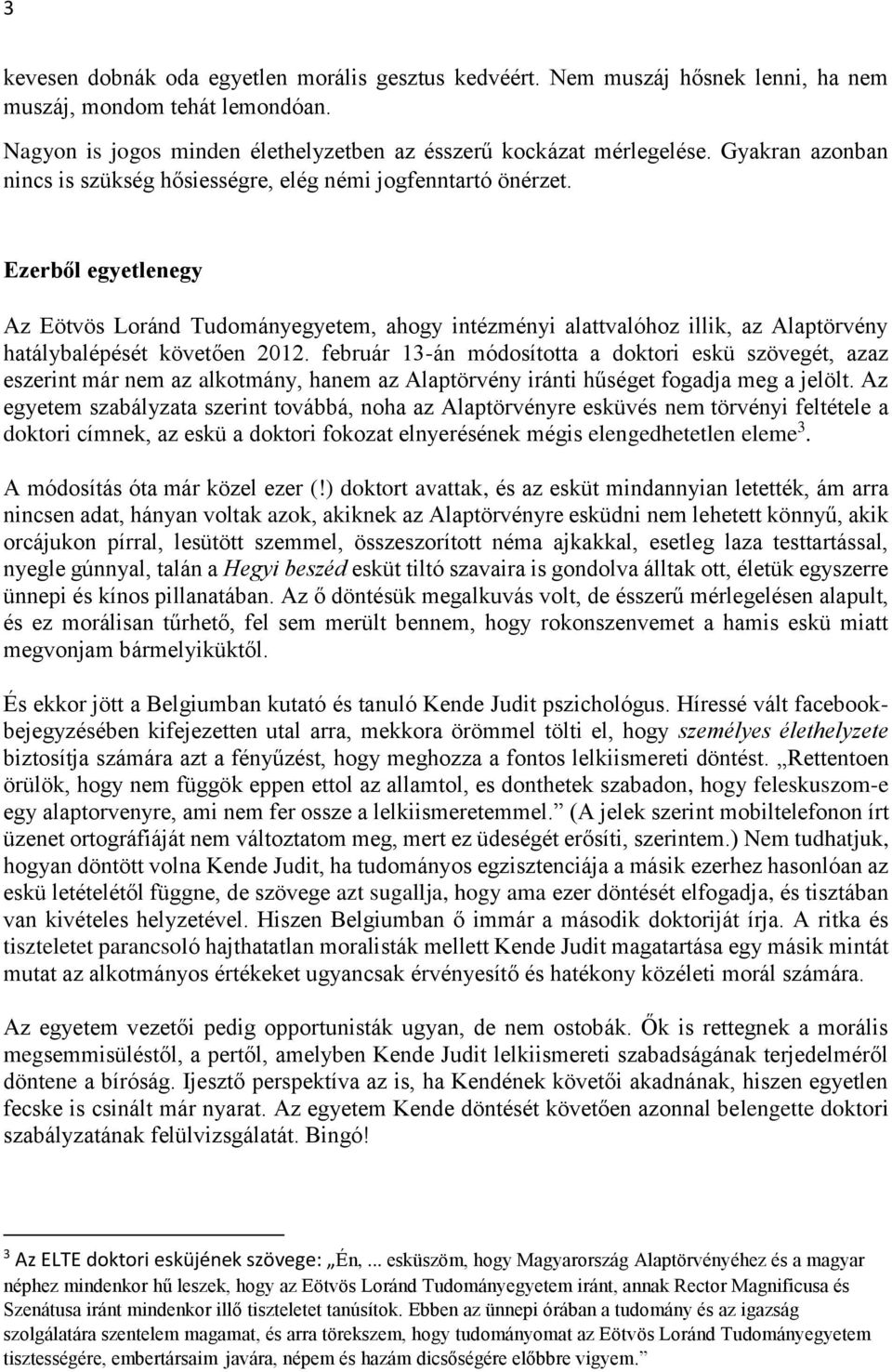 Ezerből egyetlenegy Az Eötvös Loránd Tudományegyetem, ahogy intézményi alattvalóhoz illik, az Alaptörvény hatálybalépését követően 2012.