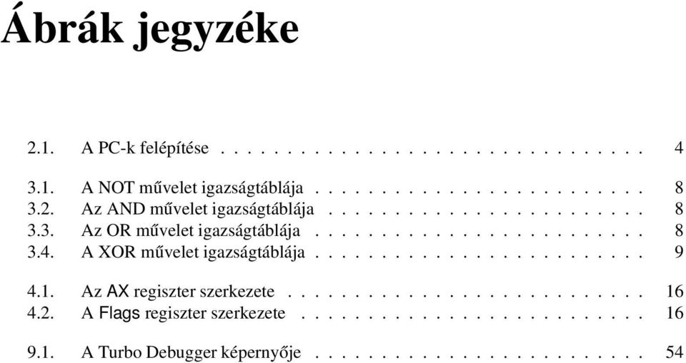 A XOR művelet igazságtáblája......................... 9 4.1. Az AX regiszter szerkezete........................... 16 4.2.
