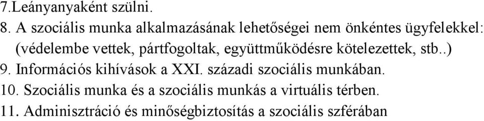 vettek, pártfogoltak, együttműködésre kötelezettek, stb..) 9.