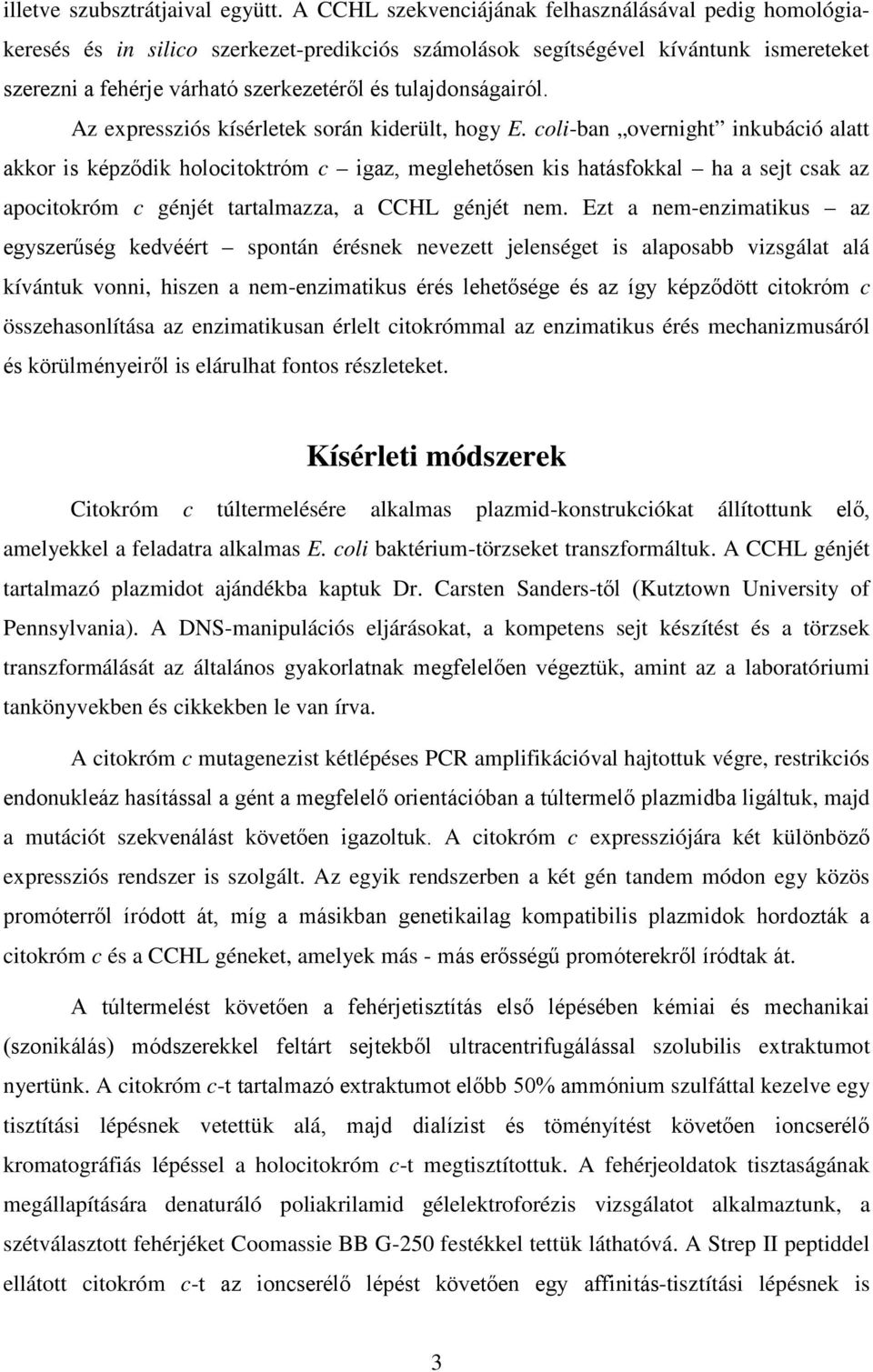 tulajdonságairól. Az expressziós kísérletek során kiderült, hogy E.