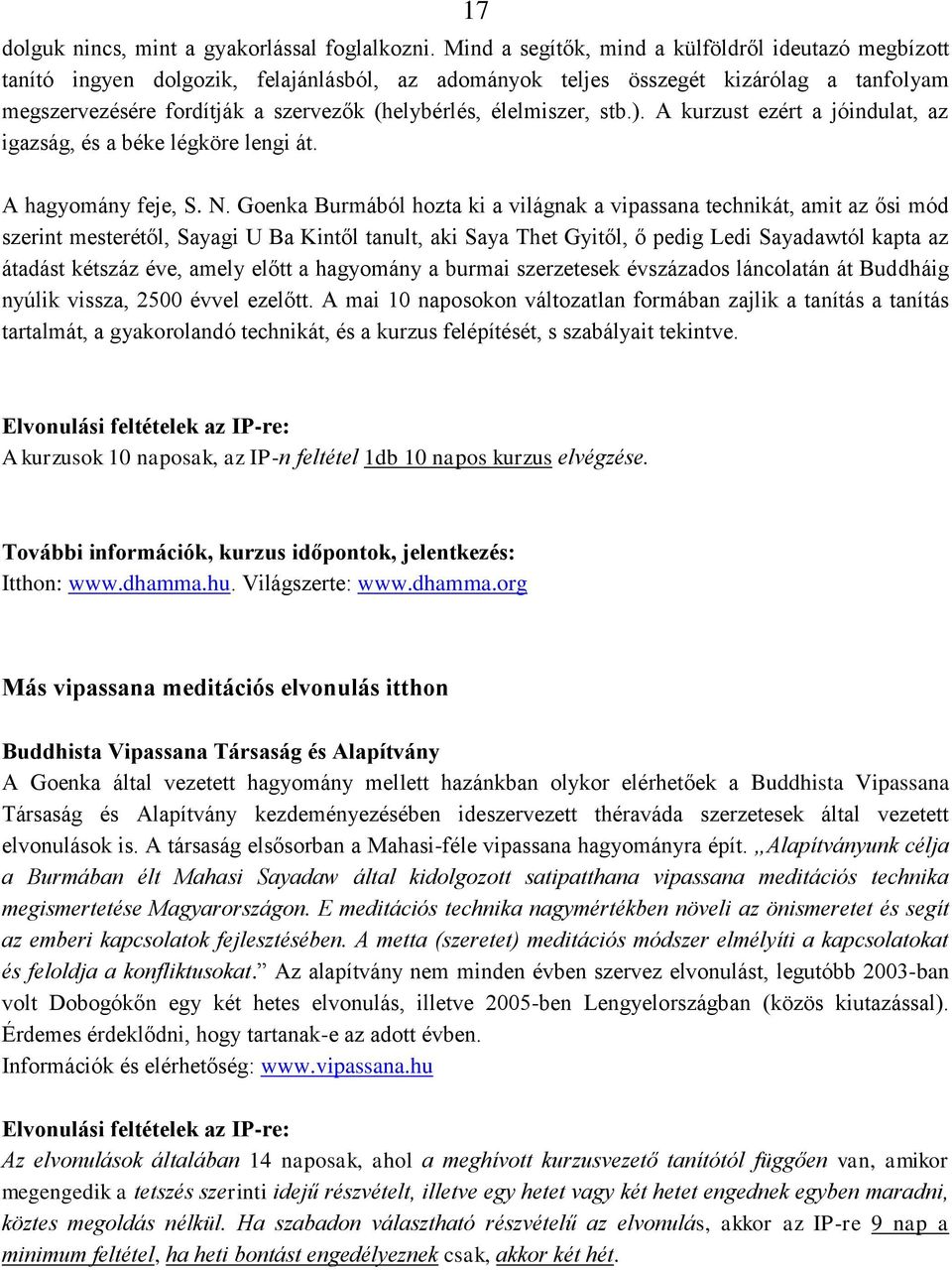 élelmiszer, stb.). A kurzust ezért a jóindulat, az igazság, és a béke légköre lengi át. A hagyomány feje, S. N.