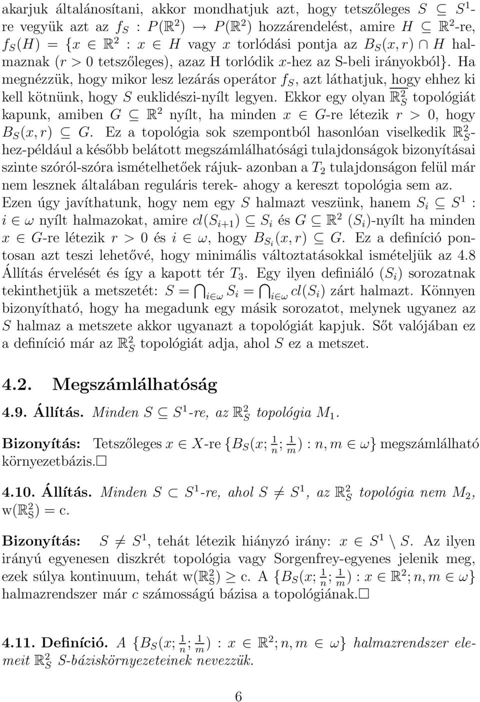 Ha megnézzük, hogy mikor lesz lezárás operátor f S, azt láthatjuk, hogy ehhez ki kell kötnünk, hogy S euklidészi-nyílt legyen.