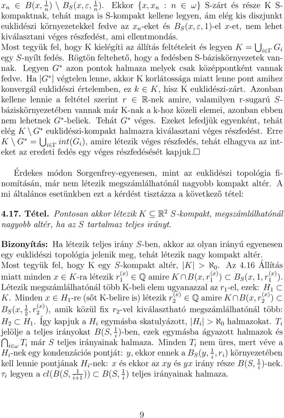 kiválasztani véges részfedést, ami ellentmondás. Most tegyük fel, hogy K kielégíti az állítás feltételeit és legyen K = i Γ G i egy S-nyílt fedés.