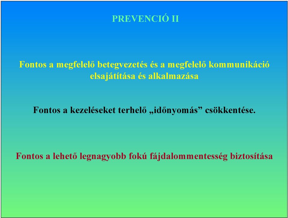 Fontos a kezeléseket terhelő időnyomás csökkentése.