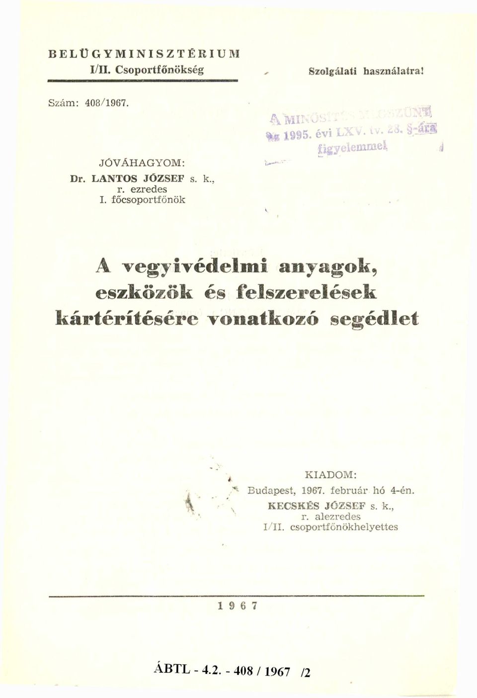 főcsoportfőnök A vegyivédelm i, eszközök és felszerelések k á rté ríté sé re vonatkozó