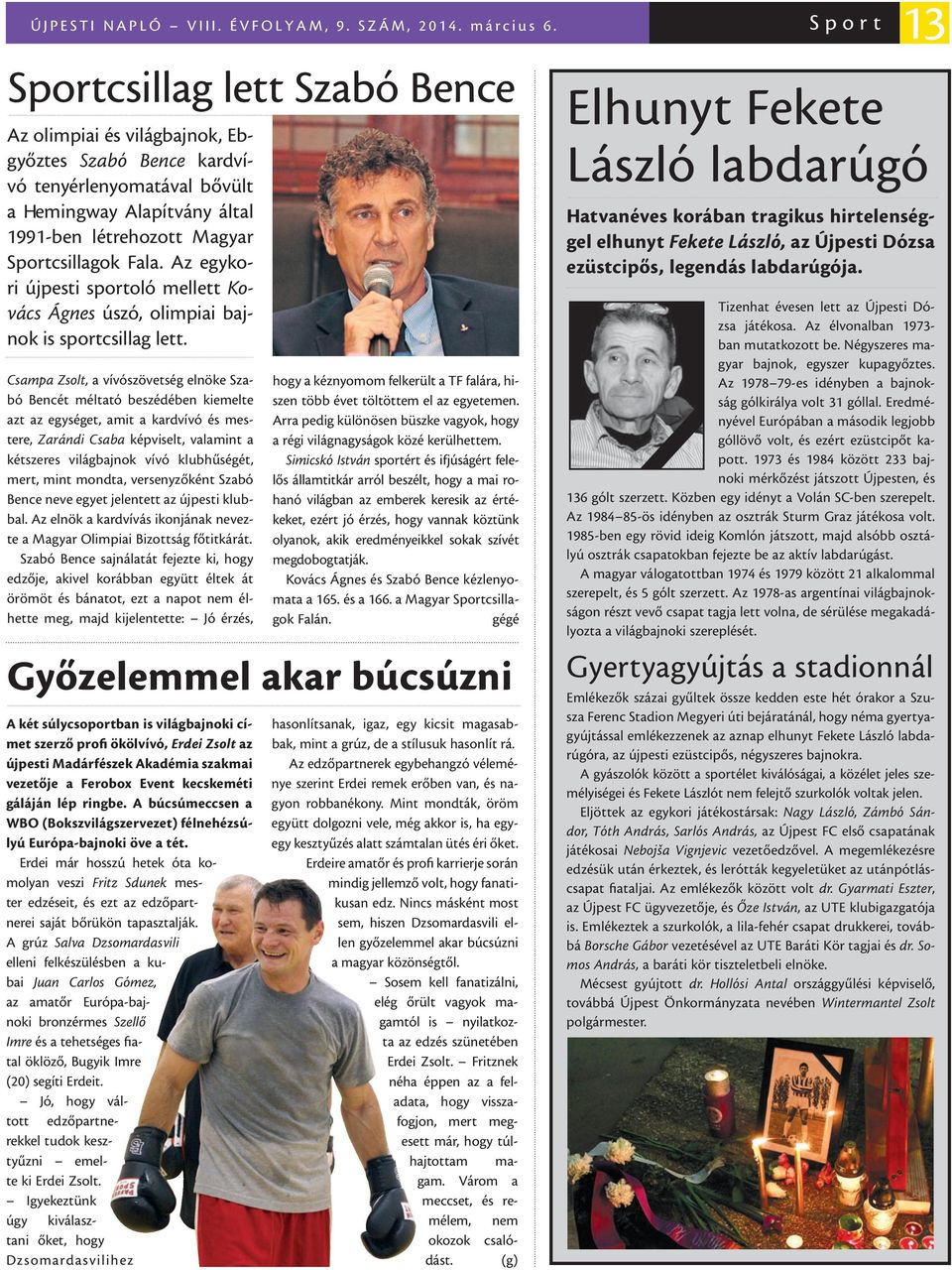 Az egykori újpesti sportoló mellett Kovács Ágnes úszó, olimpiai bajnok is sportcsillag lett.