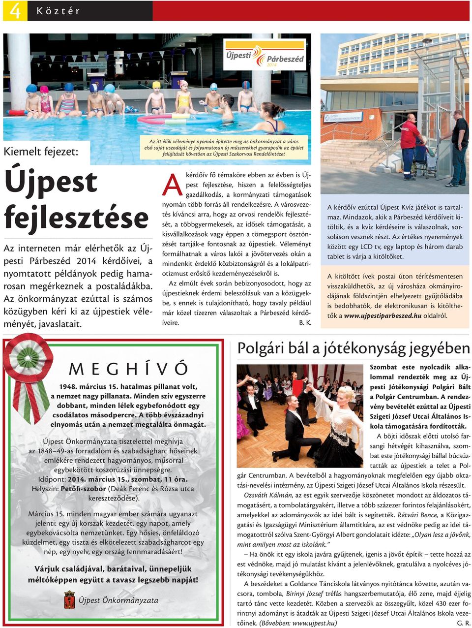 Az önkormányzat ezúttal is számos közügyben kéri ki az újpestiek véleményét, javaslatait.