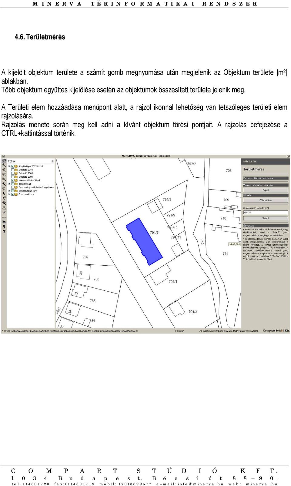 A Területi elem hozzáadása menüpont alatt, a rajzol ikonnal lehetőség van tetszőleges területi elem rajzolására.