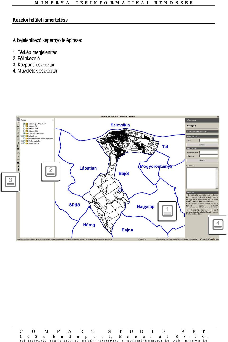 Térkép megjelenítés 2. Fóliakezelő 3.