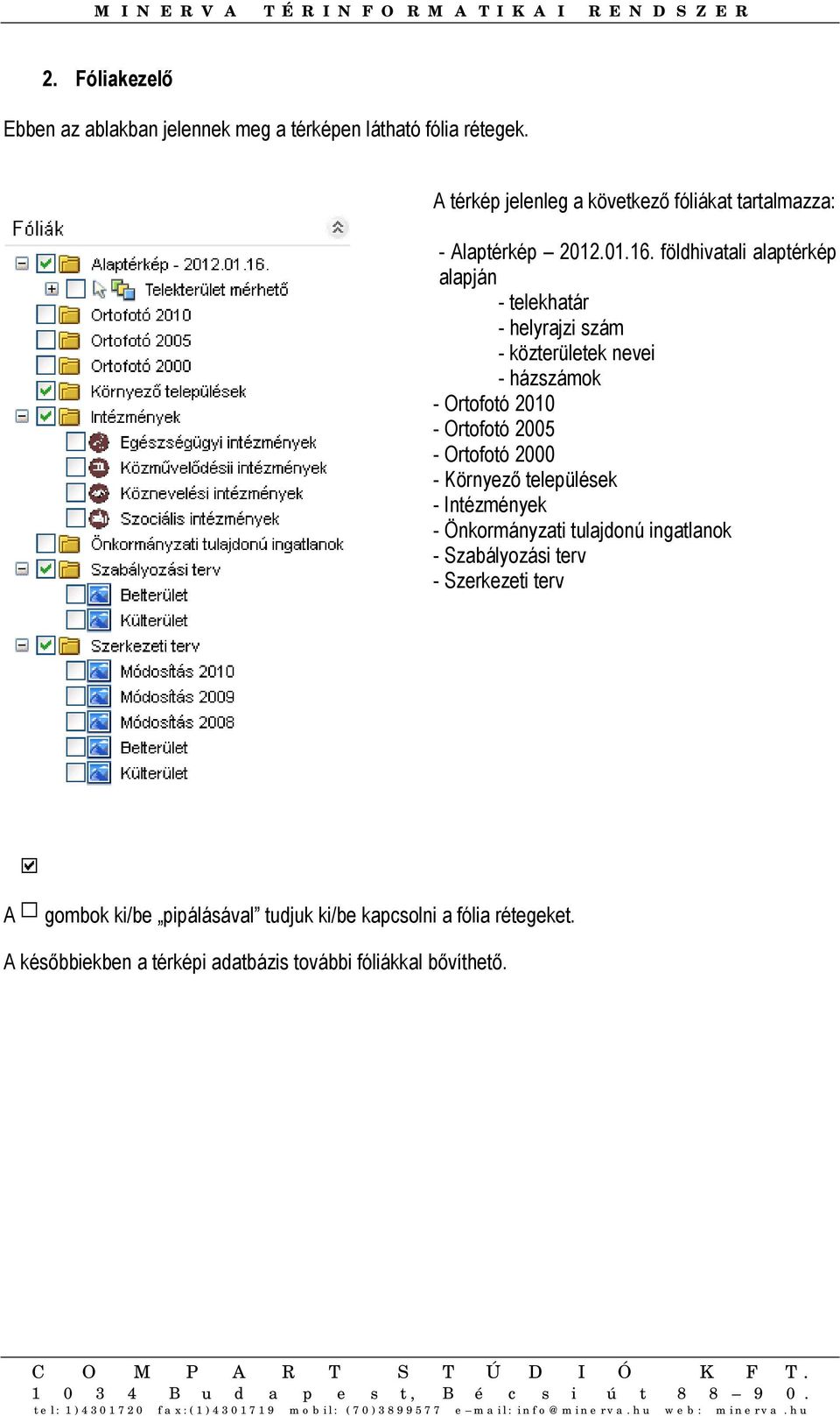 földhivatali alaptérkép alapján - telekhatár - helyrajzi szám - közterületek nevei - házszámok - Ortofotó 2010 - Ortofotó 2005 -