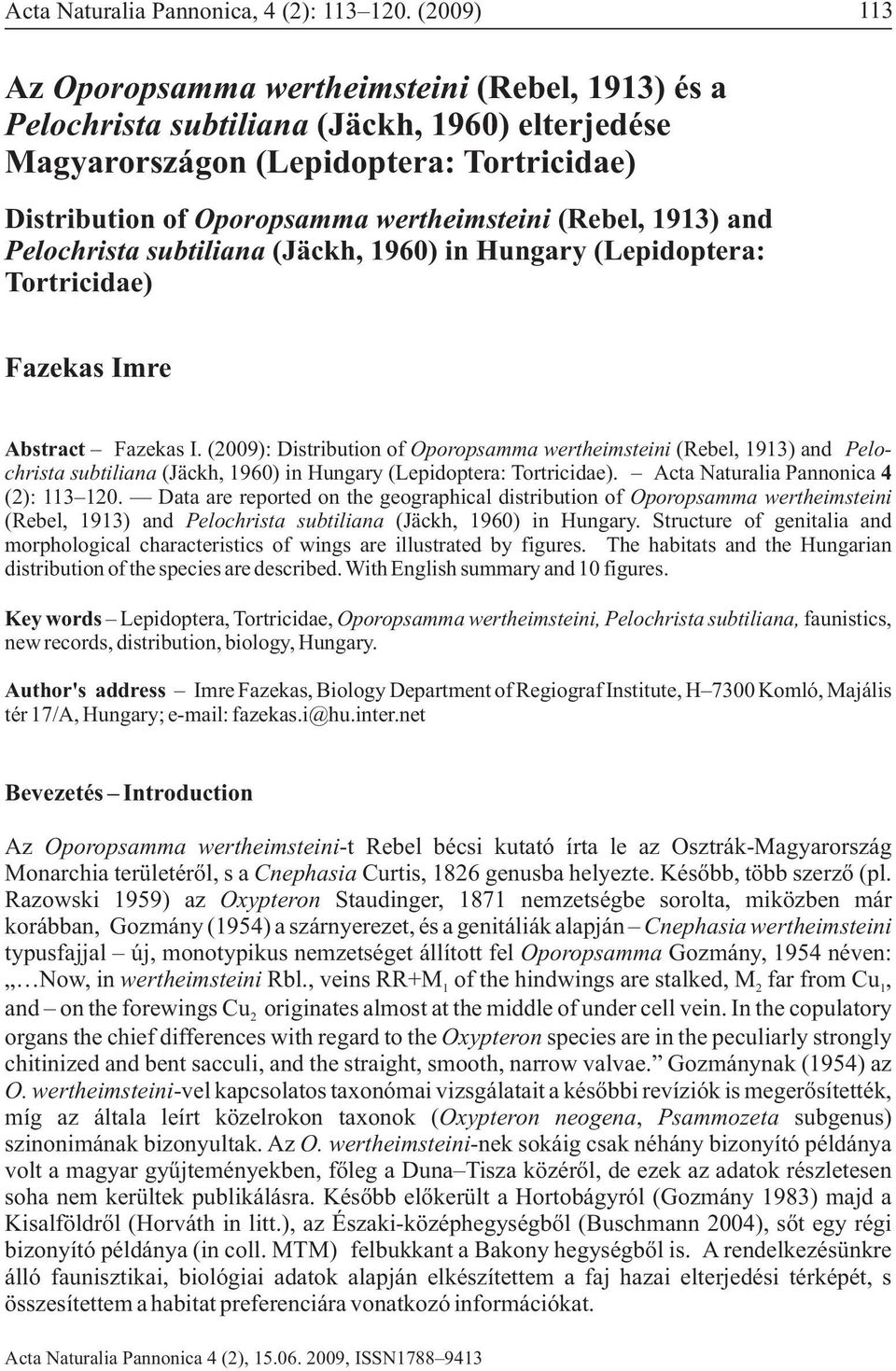 (Rebel, 1913) and Pelochrista subtiliana (Jäckh, 1960) in Hungary (Lepidoptera: Tortricidae) Fazekas Imre Abstract Fazekas I.