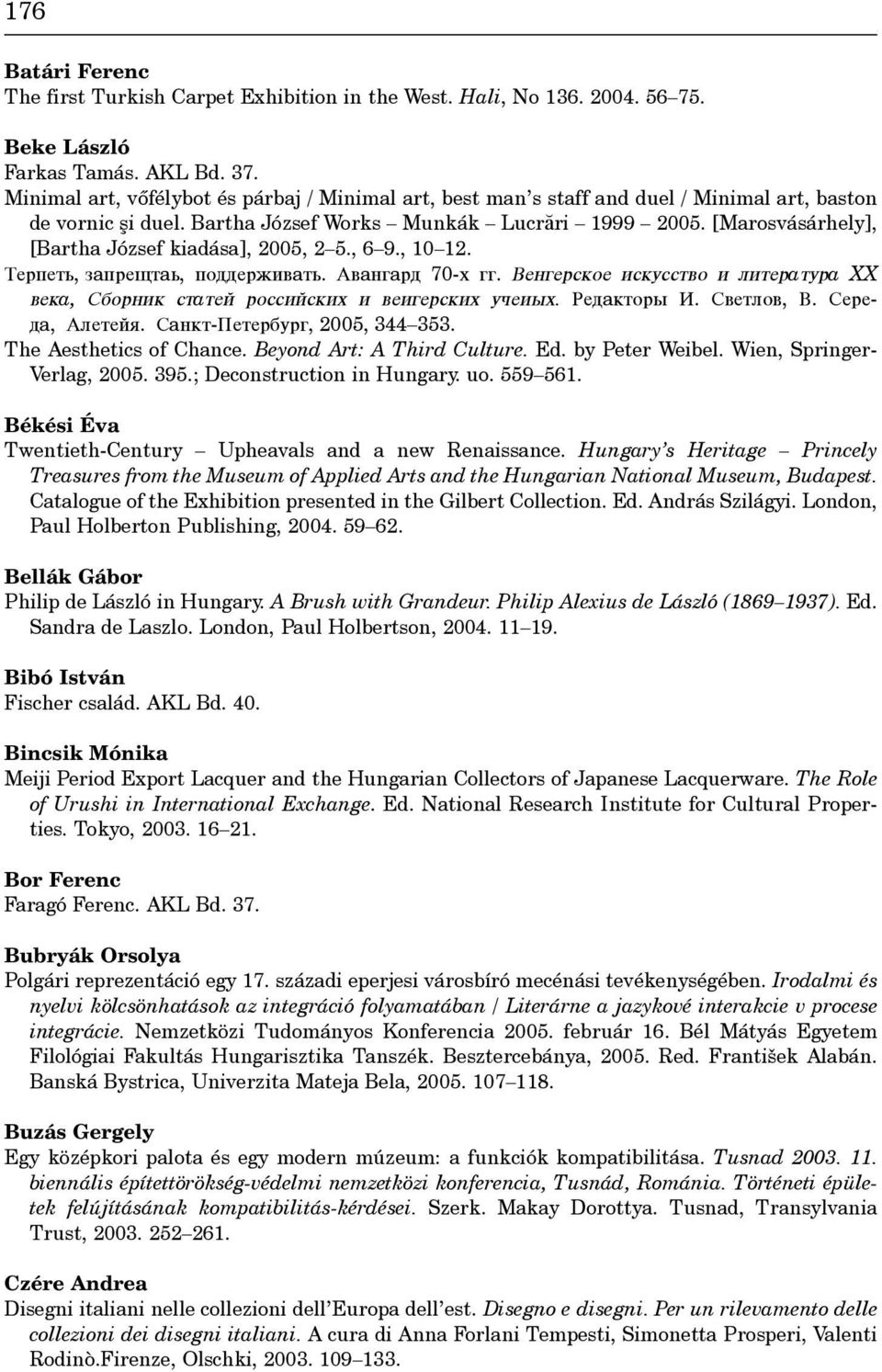 [Marosvásárhely], [Bartha József kiadása], 2005, 2 5., 6 9., 10 12. G,DB,H\, 2aBD,VHa\, B@**,D04&aH\.!&a>(aD* 70-N ((.