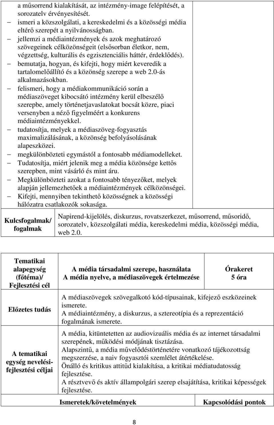 bemutatja, hogyan, és kifejti, hogy miért keveredik a tartalomelőállító és a közönség szerepe a web 2.0-ás alkalmazásokban.